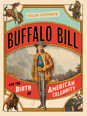 cover image of Buffalo Bill and the Birth of American Celebrity